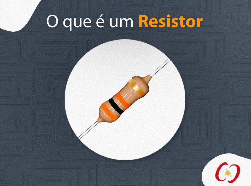 O que é um Resistor?