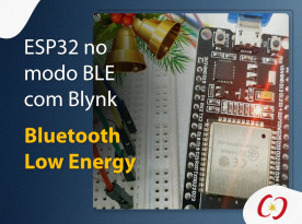 ESP32 no modo BLE (Bluetooth Low Energy) com Blynk