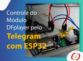 Utilizando o DFplayer no ESP32 com controle via Telegram
